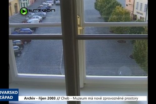 Foto: 2003 – Cheb: Muzeum má nově zprovozněné prostory (TV Západ)