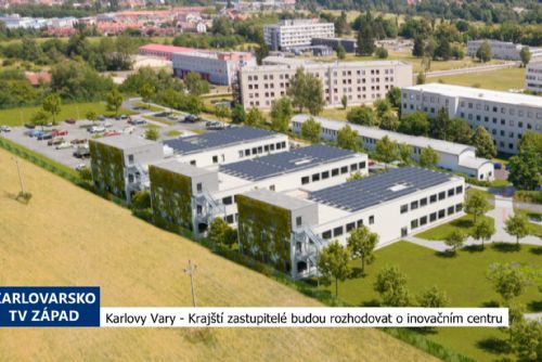 Foto: Karlovy Vary: Krajští zastupitelé budou rozhodovat o inovačním centru (TV Západ)