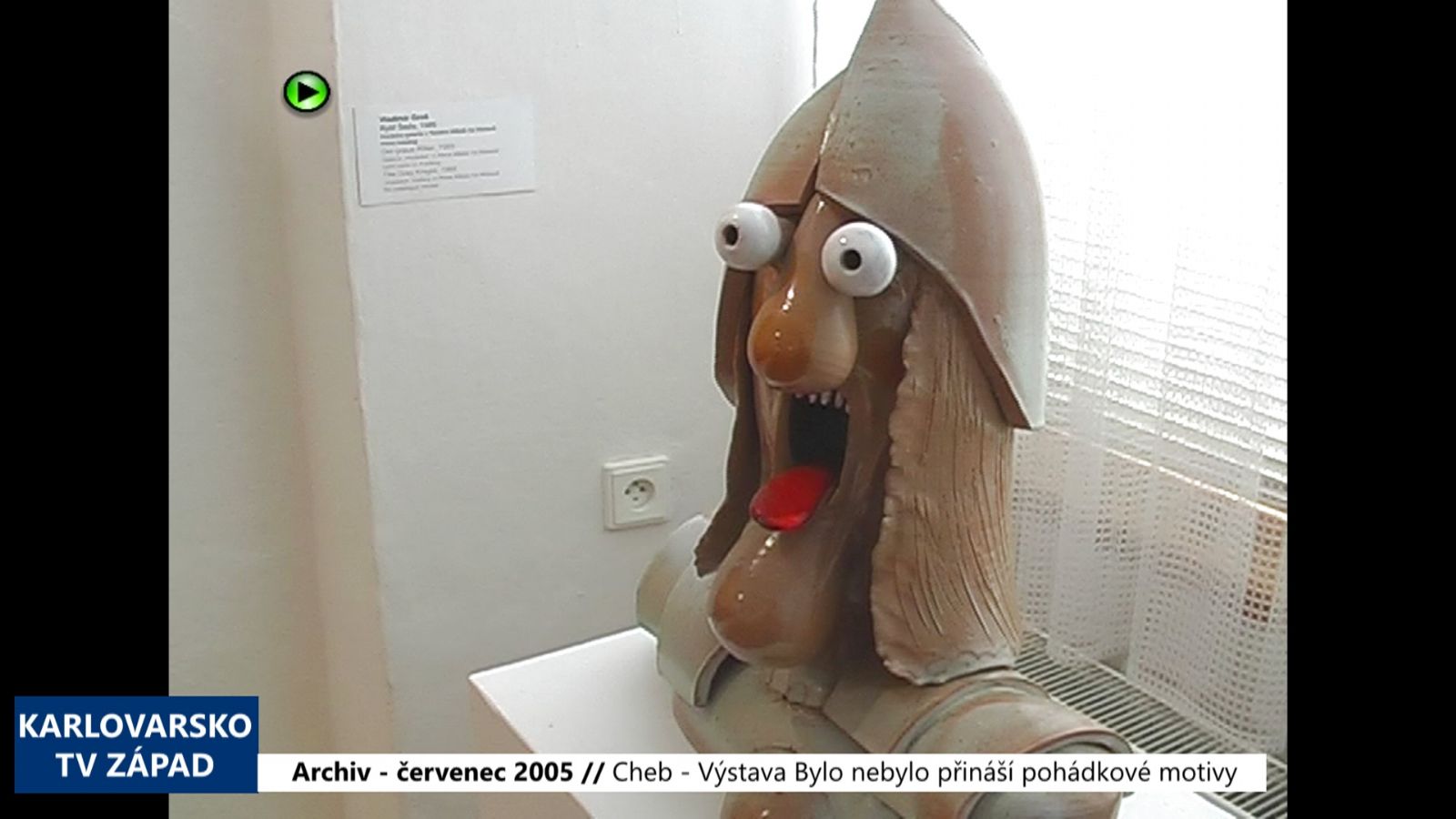 2005 – Cheb: Výstava Bylo, nebylo přináší pohádkové motivy (TV Západ)