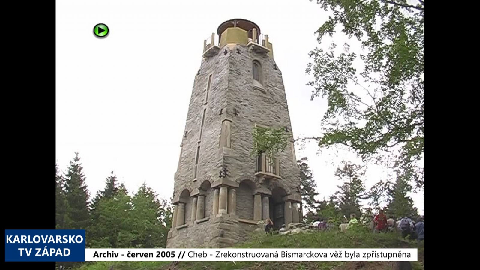 2005 – Cheb: Zrekonstruovaná Bismarckova věž byla zpřístupněna (TV Západ)