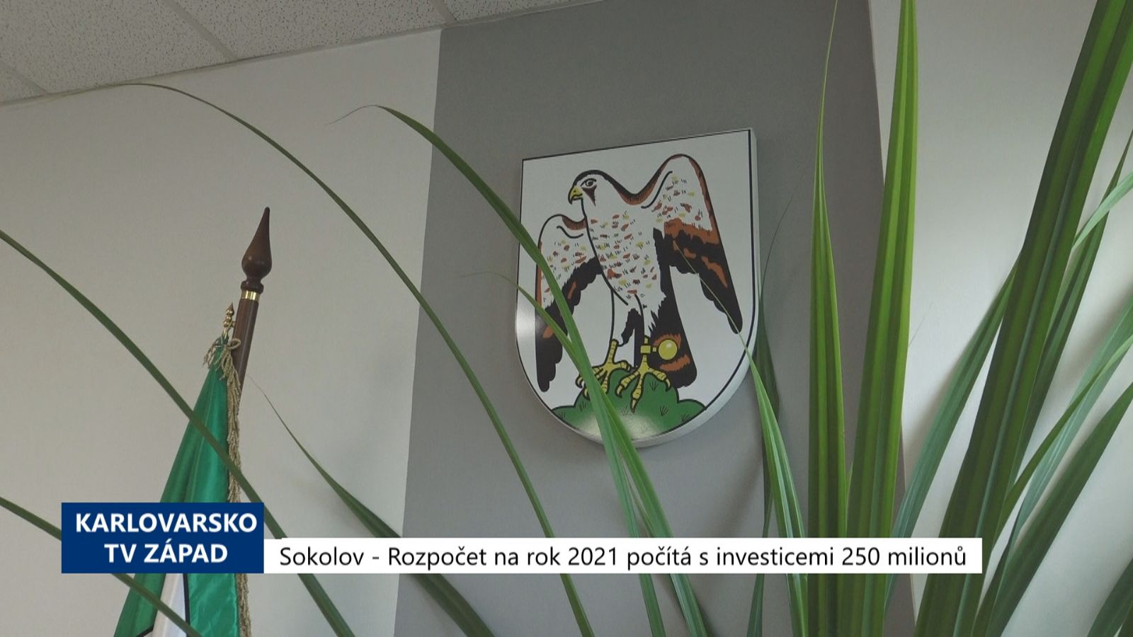 Sokolov: Rozpočet na rok 2021 počítá s investicemi 250 milionů (TV Západ)