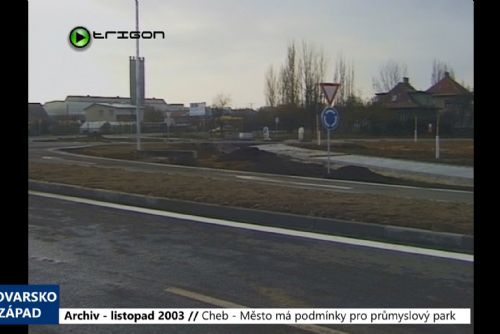 Foto: 2003 – Cheb: Město má podmínky pro průmyslový park (TV Západ)