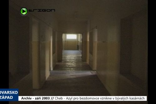 Foto: 2003 – Cheb: Azyl pro bezdomovce vznikne v bývalých kasárnách (TV Západ)