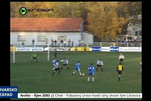 Foto: 2003 – Cheb: Fotbalový Union hostil silný divizní tým Litvínova (TV Západ)
