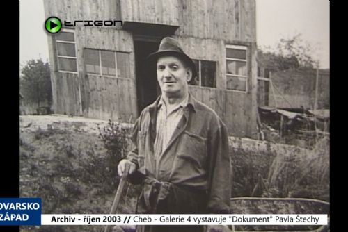 Foto: 2003 – Cheb: Galerie 4 vystavuje Dokument Pavla Štechy (TV Západ)