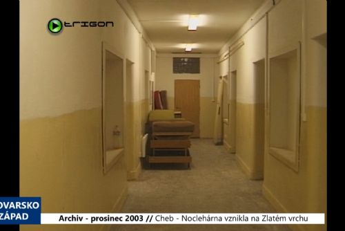 Foto: 2003 – Cheb: Noclehárna vznikla na Zlatém vrchu (TV Západ)
