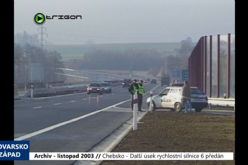 Foto: 2003 – Chebsko: Další úsek rychlostní silnice 6 předán (TV Západ)