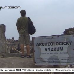 2003 – Hrušková: Zbytky kostela sv. Mikuláše budou zpřístupněny (TV Západ)