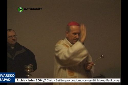 Foto: 2004 – Cheb: Betlém pro bezdomovce vysvětil biskup Radkovský (TV Západ)