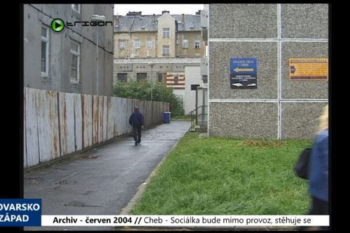 Foto: 2004 – Cheb: Sociálka bude mimo provoz, stěhuje se (TV Západ)