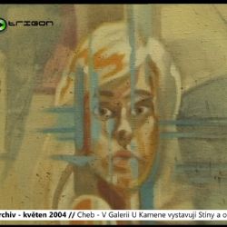 2004 – Cheb: V Galerii U Kamene vystavují Stíny a odlesky (TV Západ)