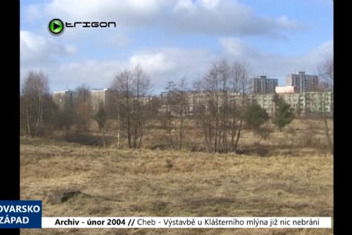 Foto: 2004 – Cheb: Výstavbě u Klášterního mlýna již nic nebrání (TV Západ)