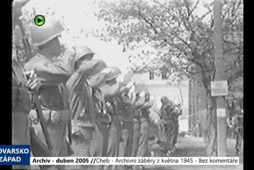 Foto: 2005 – Cheb: Bez komentáře - Archivní záběry z května 1945 (TV Západ)