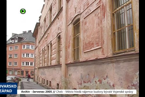 obrázek:2005 – Cheb: Město hledá nájemce budovy bývalé Vojenské správy (TV Západ)