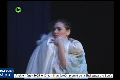 Foto: 2005 – Cheb: První letošní premiérou je Shakespearova Bouře (TV Západ)
