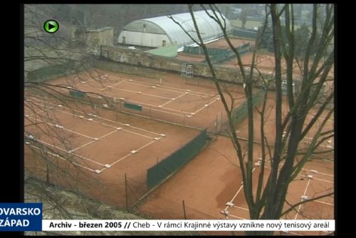 Foto: 2005 – Cheb: V rámci Krajinné výstavy vznikne nový tenisový areál (TV Západ)