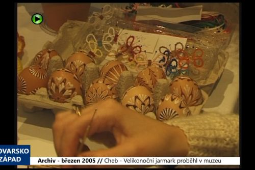 Foto: 2005 – Cheb: Velikonoční jarmark proběhl v muzeu (TV Západ)