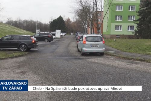 Foto: Cheb: Na Spáleništi bude pokračovat úprava Mírové (TV Západ)