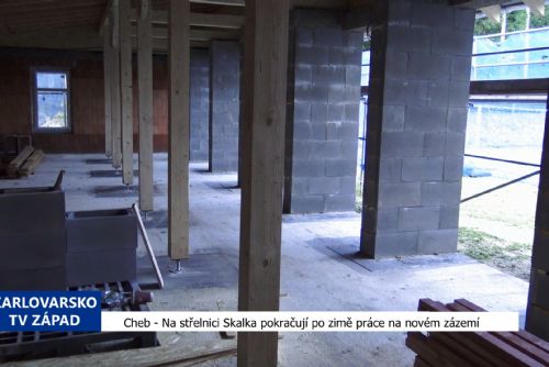 obrázek:Cheb: Na střelnici Skalka pokračují po zimě práce na novém zázemí (TV Západ)