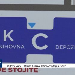 Karlovy Vary: Atrium krajské knihovny doplní zeleň (TV Západ)