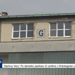 Karlovy Vary: Po demolici pavilonu G vznikne i Onkologické centrum (TV Západ)