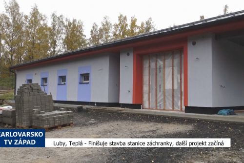 obrázek:Luby, Teplá: Finišuje stavba stanice záchranky, další projekt začíná (TV Západ)