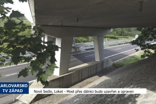 Foto: Nové Sedlo, Loket: Most přes dálnici bude uzavřen a opraven (TV Západ)