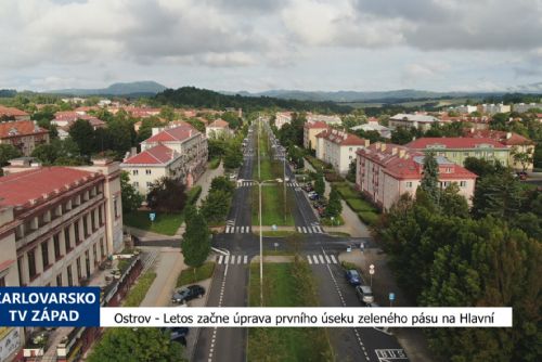 Foto: Ostrov: Letos začne úprava prvního úseku zeleného pásu na Hlavní (TV Západ)