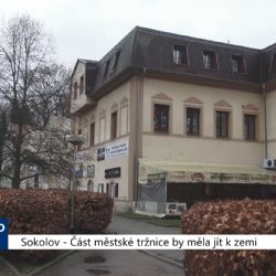 Sokolov: Část městské tržnice by měla jít k zemi (TV Západ)