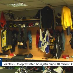 Sokolov: Do oprav šaten hokejistů půjde 10 milionů korun (TV Západ)