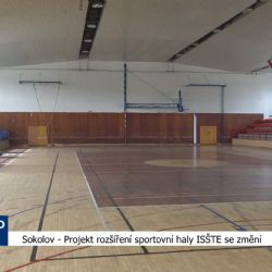 Sokolov: Projekt rozšíření sportovní haly ISŠTE se změní (TV Západ)