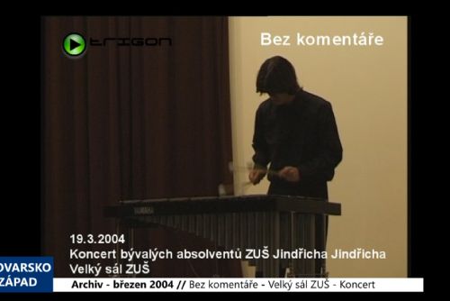 Foto: 2004 – Cheb: Bez komentáře - Velký sál ZUŠ – Koncert absolventů (TV Západ)