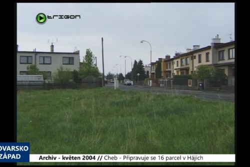 Foto: 2004 – Cheb: Připravuje se 16 parcel v Hájích (TV Západ)
