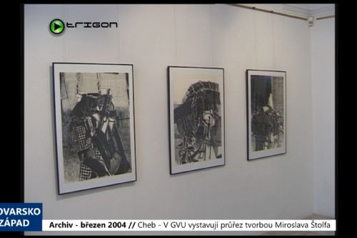 Foto: 2004 – Cheb: V GVU vystavují průřez tvorbou Miroslava Štolfa (TV Západ)